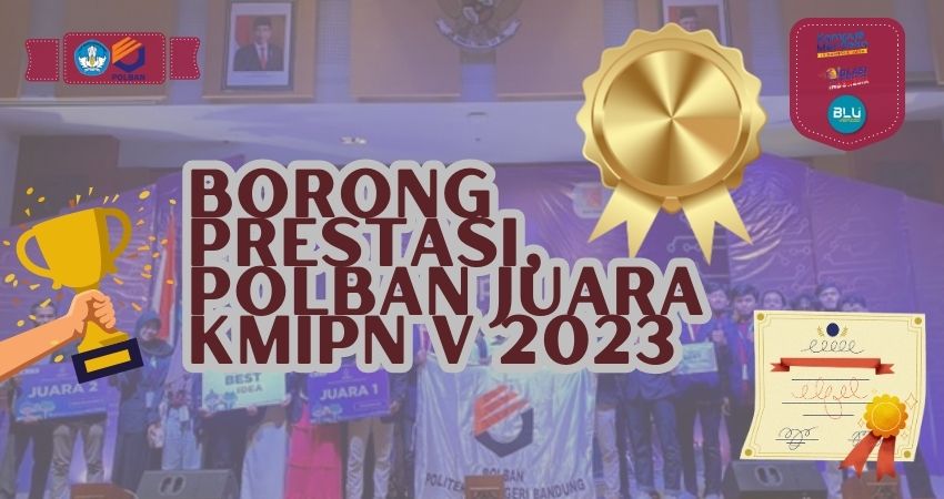 Borong Prestasi, Polban Juara di KMIPN V 2023