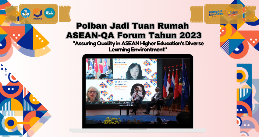 Polban Jadi Tuan Rumah  ASEAN-QA Forum Tahun 2023 dengan Tema “Assuring Quality in ASEAN Higher Education’s Diverse Learning Environtment”
