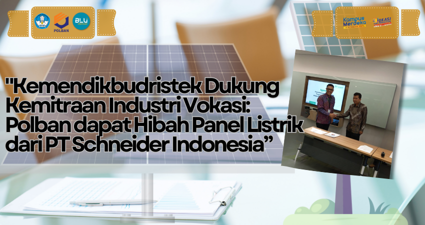“Kemendikbudristek Dukung Kemitraan Industri Vokasi: Polban dapat Hibah Panel Listrik dari PT Schneider Indonesia”