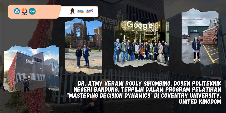 Dr. Atmy Verani Rouly Sihombing, Dosen Politeknik Negeri Bandung, Terpilih dalam Program Pelatihan “Mastering Decision Dynamics” di Coventry University, United Kingdom