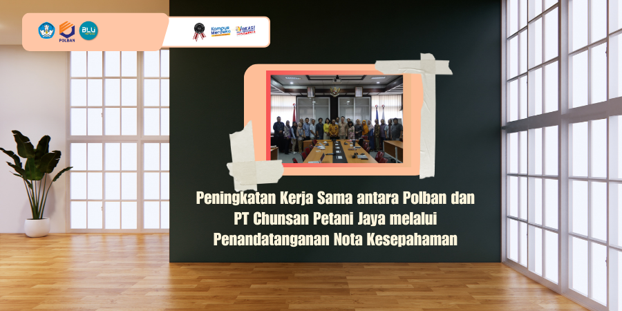 Peningkatan Kerja Sama antara Polban dan PT Chunsan Petani Jaya melalui Penandatanganan Nota Kesepahaman