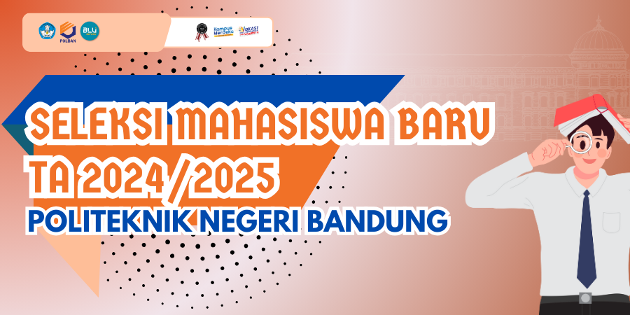 Segera Daftar! Seleksi Mahasiswa Baru Polban TA 2024/2025
