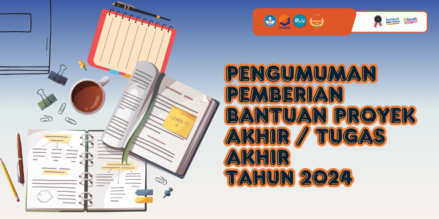 Pengumuman Pemberian Bantuan Proyek Akhir/Tugas Akhir Tahun 2024