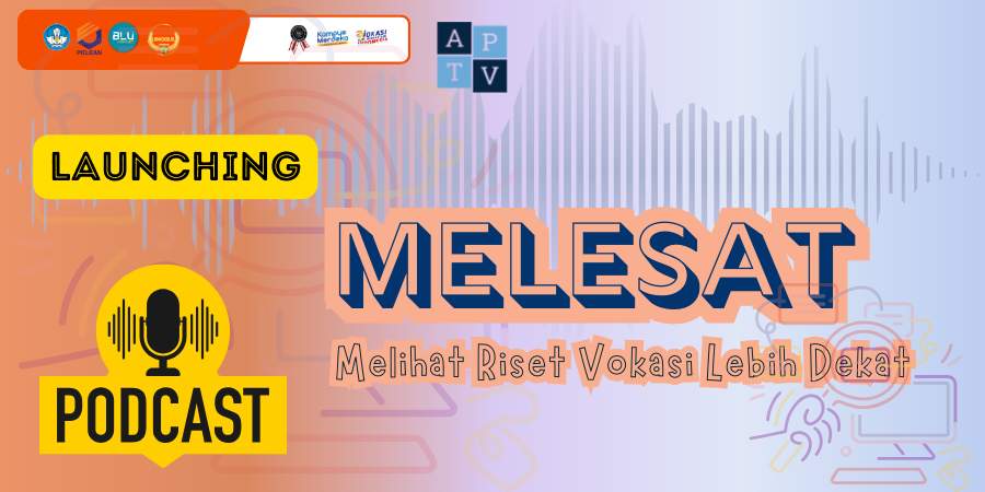 Launching Podcast MELESAT : Melihat Riset Vokasi Lebih Dekat! dari APTV Kemdikbudristek
