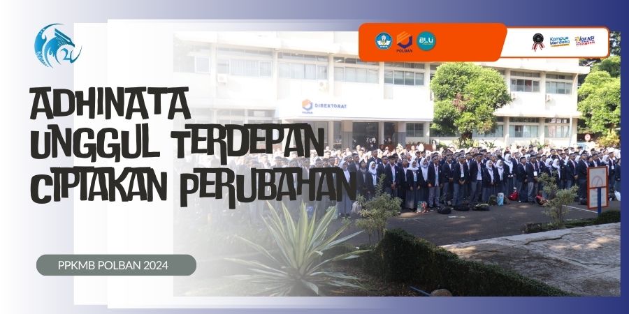 Pembukaan PKKMB Politeknik Negeri Bandung 2024: ADHINATA, Unggul Terdepan Ciptakan Perubahan
