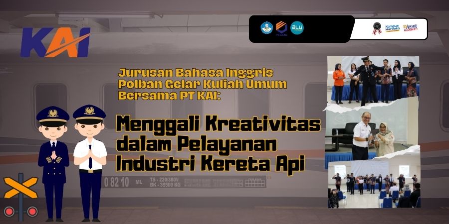 Jurusan Bahasa Inggris Polban Gelar Kuliah Umum Bersama PT KAI: Menggali Kreativitas dalam Pelayanan Industri Kereta Api