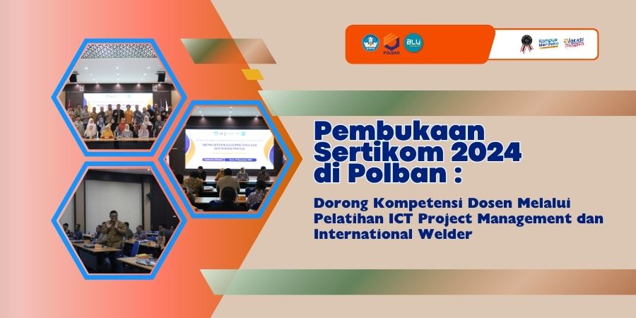 Pembukaan Sertikom 2024 di Polban Dorong Kompetensi Dosen Melalui Pelatihan ICT Project Management dan International Welder