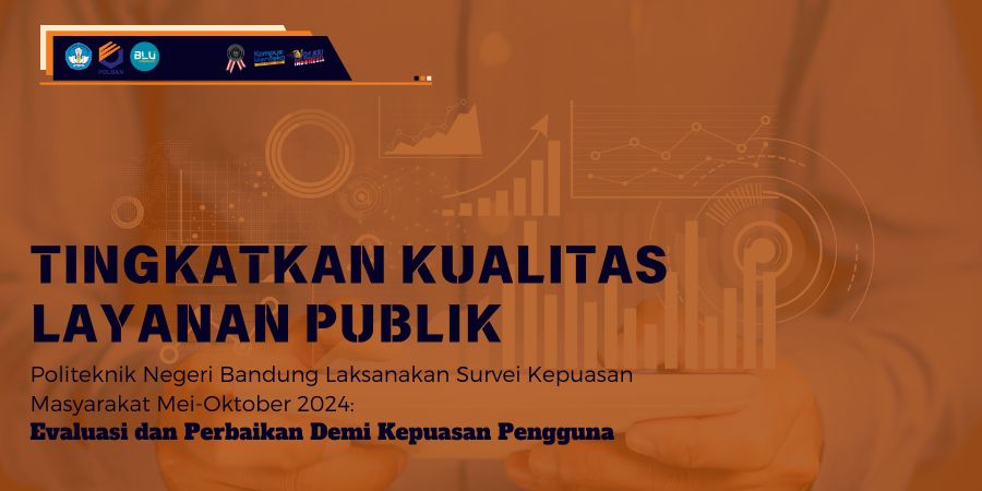 Tingkatkan Kualitas Layanan Publik, Politeknik Negeri Bandung Laksanakan Survei Kepuasan Masyarakat Mei-Oktober 2024: Evaluasi dan Perbaikan Demi Kepuasan Pengguna