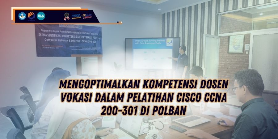 Mengoptimalkan Kompetensi Dosen Vokasi dalam Pelatihan Cisco CCNA 200-301 di Polban