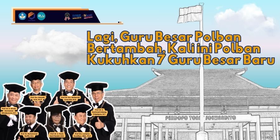 Lagi, Guru Besar Polban Bertambah. Kali ini Polban Kukuhkan 7 Guru Besar Baru