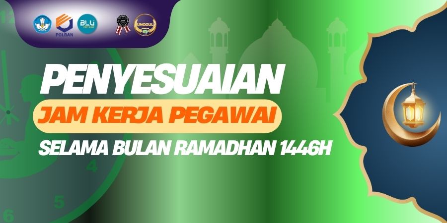 Penyesuaian Jam Kerja Pegawai Polban Selama Bulan Ramadhan 1446H