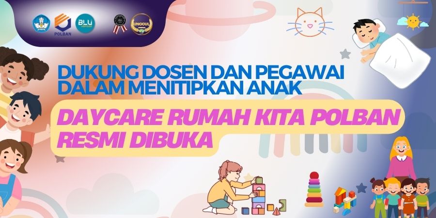 Dukung Dosen dan Pegawai dalam Menitipkan Anak, “Daycare Rumah Kita” Polban Resmi Dibuka