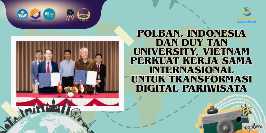 Polban, Indonesia dan Duy Tan University, Vietnam Perkuat Kerja Sama Internasional untuk Transformasi Digital Pariwisata