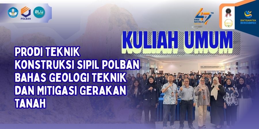 Kuliah Umum Prodi Teknik Konstruksi Sipil Polban Bahas Geologi Teknik dan Mitigasi Gerakan Tanah