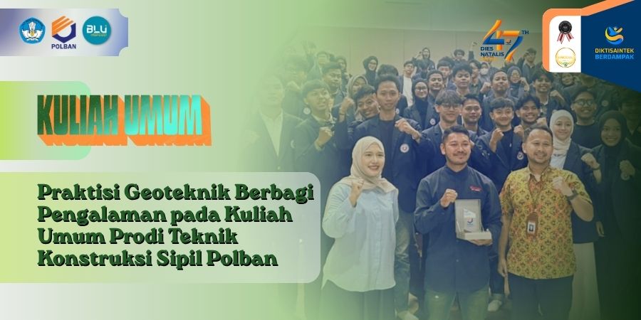 Praktisi Geoteknik Berbagi Pengalaman pada Kuliah Umum Prodi Teknik Konstruksi Sipil Polban