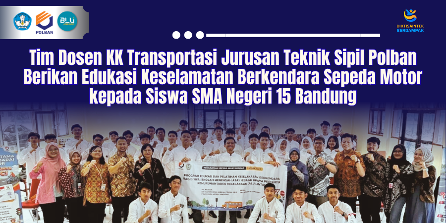 Tim Dosen KK Transportasi Jurusan Teknik Sipil Polban Berikan Edukasi Keselamatan Berkendara Sepeda Motor kepada Siswa SMA Negeri 15 Bandung